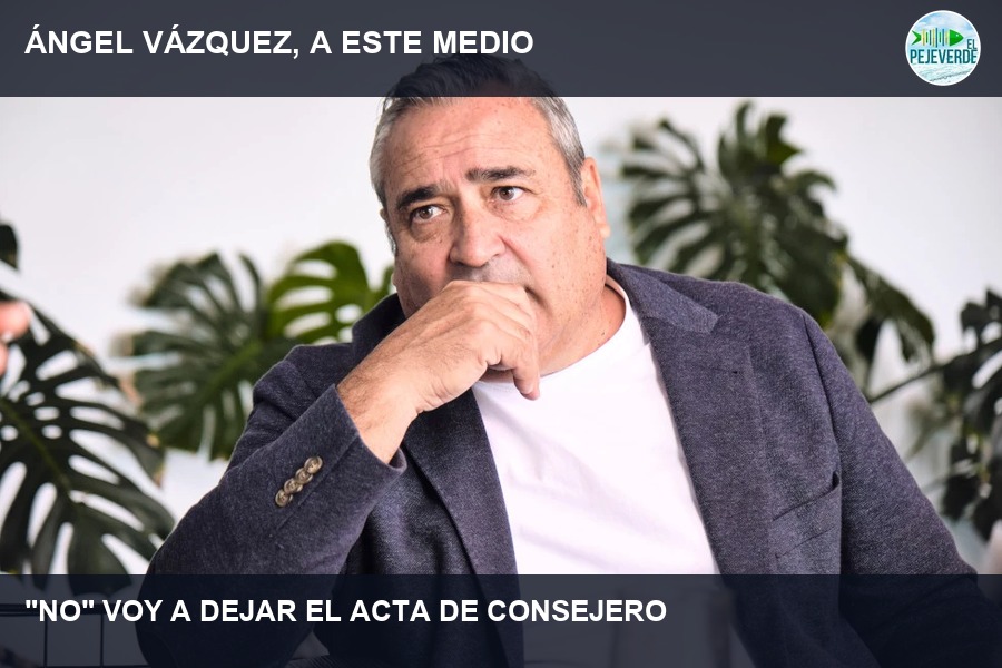 Ángel Vázquez, sobre dejar el acta de consejero: