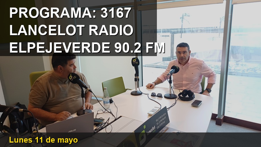 Programa 3167 de 'El Peje Verde' en Lancelot Radio — lunes en el 90.2 FM